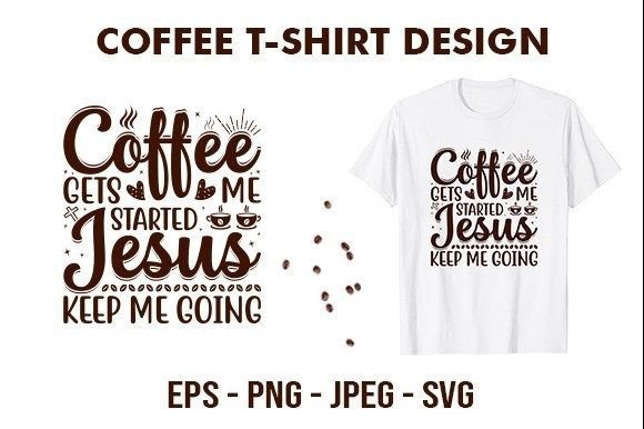 Coffee Gets Me Started Coffee T-Shirt T-Shirt Designs