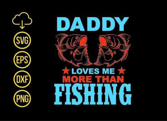 Daddy Loves Me More T-Shirt Design
