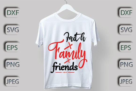 Faith Family Friends T-Shirt Designs