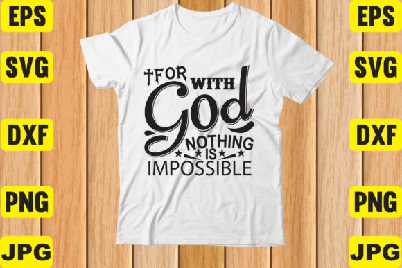 For with God Nothing is Impossible: T-Shirt Designs Review