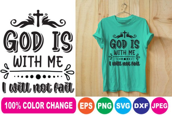 God is with Me I Will Not Fail T-Shirt Designs