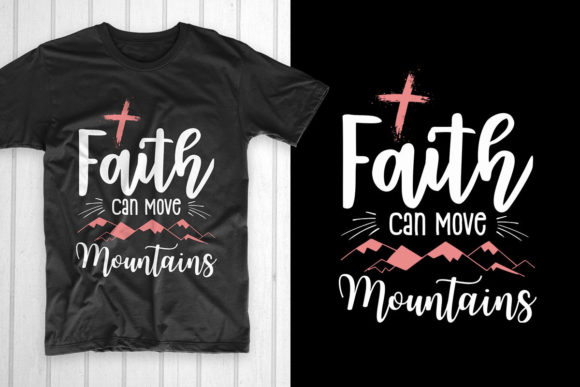 Good Friday T-Shirt Designs: Faith Can Move Mountains