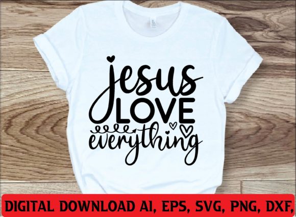 Jesus Love Everything Svg: A Designer’s Take