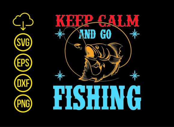 Keep Calm and Go Fishing T-Shirt Designs