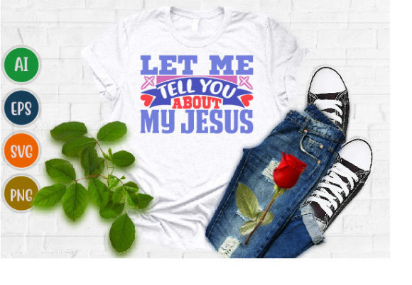 Let Me Tell You About My Jesus SVG T-Shirt Designs Review
