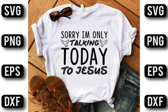 Sorry Im Only Talking to Jesus Today