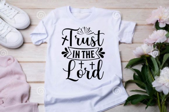 Trust in the Lord SVG for T-Shirt Designs