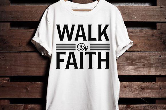 Walk by Faith T-Shirt Designs