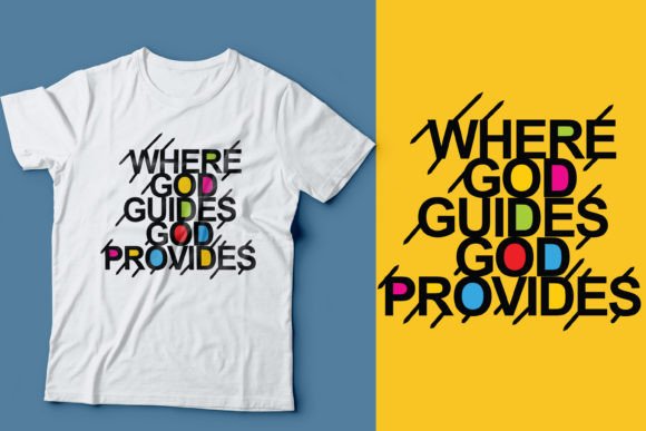 Where God Guides God Provides and T-Shirt Designs